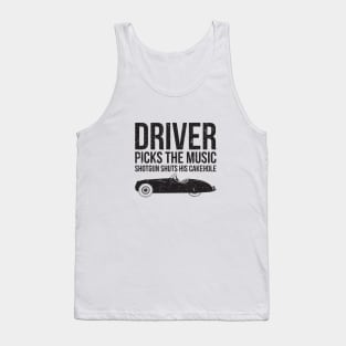 Driver Picks The Music Funny Quote Tank Top